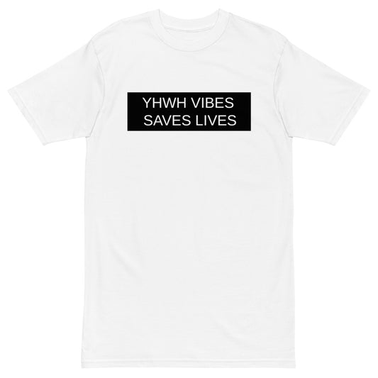 YHWH VIBES SAVES LIVES Men’s premium heavyweight T-Shirt